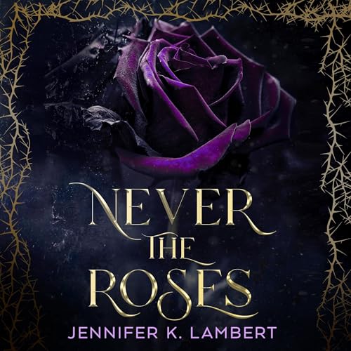 Never the Roses