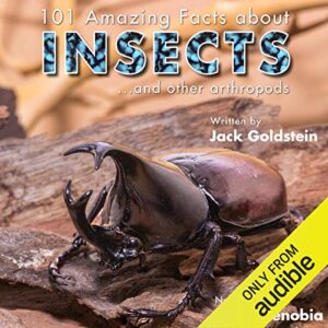 101 Amazing Facts About Insects