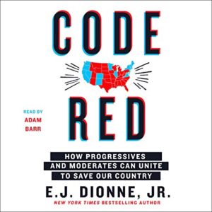 Code Red: How Progressives and Moderates Can Unite to Save Our Country