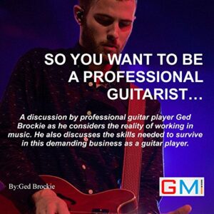 So You Want to Be a Professional Guitarist