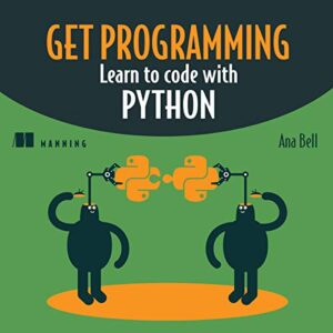 Get Programming: Learn to Code with Python