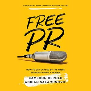 Free PR: How to Get Chased by the Press Without Hiring a PR Firm