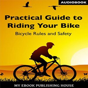 Practical Guide to Riding Your Bike