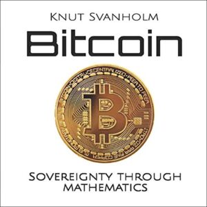 Bitcoin: Sovereignty Through Mathematics