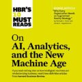 HBRs 10 Must Reads on AI, Analytics, and the New Machine Age