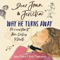 Dear Joan & Jericha - Why He Turns Away