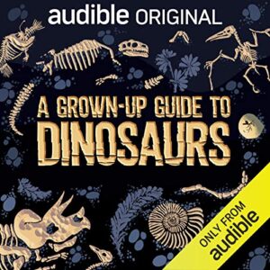 A Grown-Up Guide to Dinosaurs
