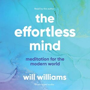 The Effortless Mind: Meditation for the Modern World