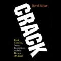 Crack: Rock Cocaine, Street Capitalism, and the Decade of Greed