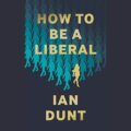 How to Be a Liberal