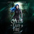 Queen of Fate & Fire: Rogue Ethereal, Book 6