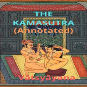 The Kama Sutra: Annotated
