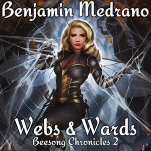 Webs & Wards: Beesong Chronicles, Book 2