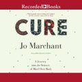 Cure: A Journey into the Science of Mind over Body