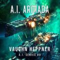 A.I. Armada: The A.I. Series, Book 8
