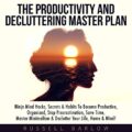 The Productivity & Decluttering Master Plan
