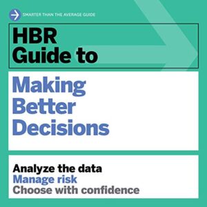 HBR Guide to Making Better Decisions