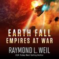 Earth Fall: Empires at War, Book 3