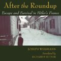 After the Roundup: Escape and Survival in Hitlers France