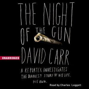 The Night of the Gun: A Reporter Investigates the Darkest Story of His Life - His Own