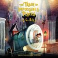 The Train to Impossible Places, Book 1: A Cursed Delivery