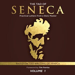 The Tao of Seneca: Practical Letters from a Stoic Master, Volume 1