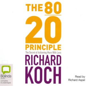 The 80/20 Principle: The Secret to Success by Achieving More with Less, 2nd Edition