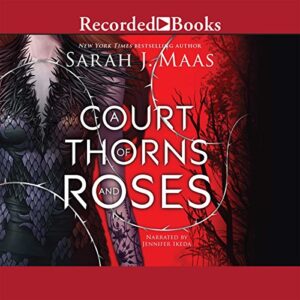A Court of Thorns and Roses: A Court of Thorns and Roses, Book 1