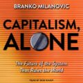Capitalism, Alone: The Future of the System that Rules the World