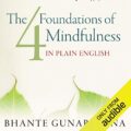 The Four Foundations of Mindfulness in Plain English