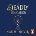 A Deadly Education: Scholomance, Book 1