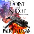 Point and Shoot: Death and Destruction, Book 5