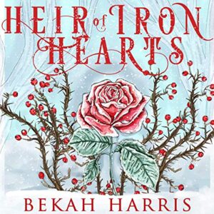 Heir of Iron Hearts: Iron Crown Faerie Tales, Book 2