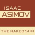 The Naked Sun: The Robot Series, Book 2