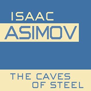 The Caves of Steel: Robot, Book 1