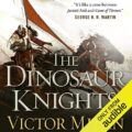 The Dinosaur Knights: Dinosaur Lords, Book 2