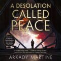 A Desolation Called Peace: Teixcalaan, Book 2
