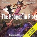 The Hobgoblin Riot: Dominion of Blades, Book 2