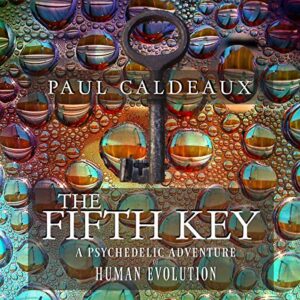 The Fifth Key: A Psychedelic Adventure of Human Evolution