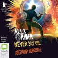 Never Say Die: Alex Rider, Book 11
