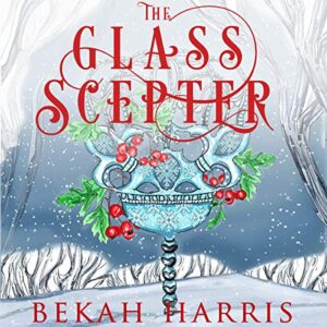The Glass Scepter: Iron Crown Faerie Tales, Book 5