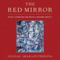 The Red Mirror: Putins Leadership and Russias Insecure Identity