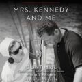 Mrs. Kennedy and Me: An Intimate Memoir