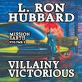 Villainy Victorious: Mission Earth, Volume 9