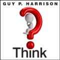 Think: Why You Should Question Everything