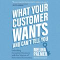 What Your Customer Wants and Cant Tell You