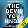The Devil You Know: Stories of Human Cruelty and Compassion
