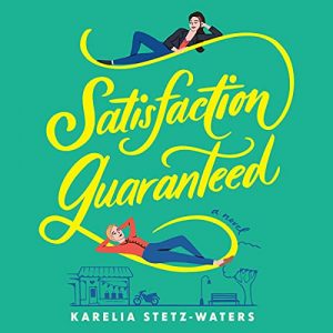 Satisfaction Guaranteed: A Novel