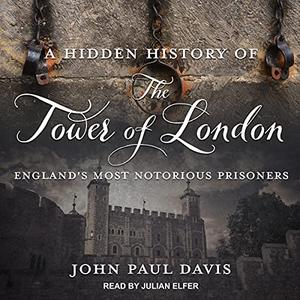 A Hidden History of The Tower of London