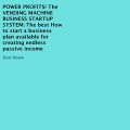 Power Profits! The Vending Machine Business Startup System